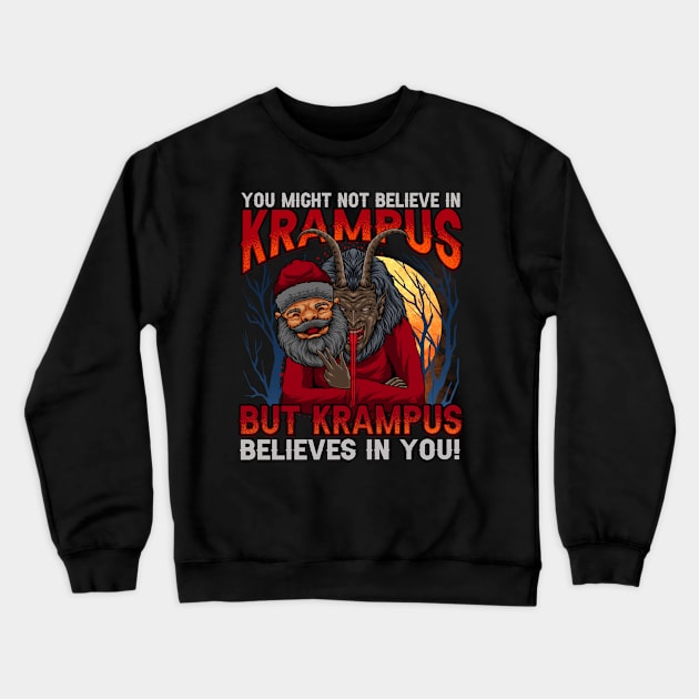 You Might Not Believe In Krampus But Krampus Believes In You Crewneck Sweatshirt by SpacemanTees